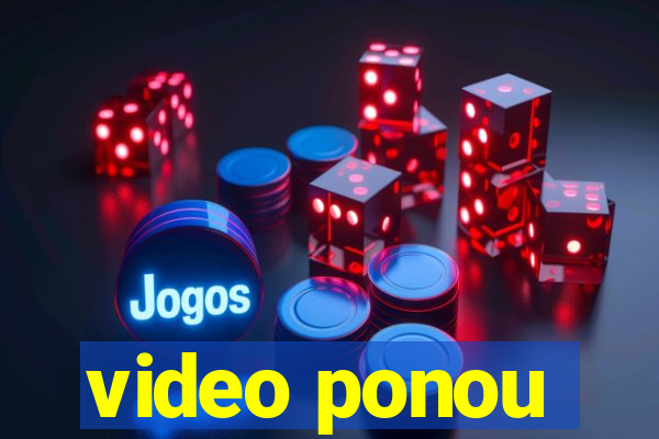 video ponou